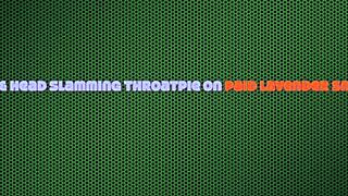 he just skull fucks me non-stop till he cums deep inside.