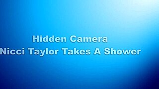 I caught Nicci Taylor taking and showering on a hidden camera
