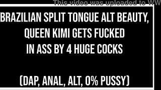 Kimi, Brazilian Split-Tongue Queen, Takes 4 Huge Cocks in Ass for DAP?