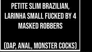 Petite slim Brazilian latina 18+ fucked by 4 robbers with huge dicks!