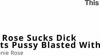 Suck my dick Minnie Rose and blast your pussy with cum