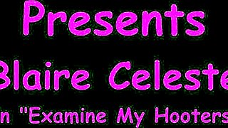 examin my hooters blaire celeste they're so big n perky wait shaved too