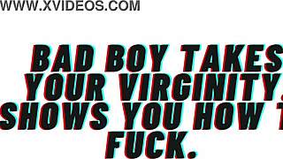 bad boy pops your virgin cherry fuck